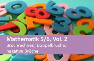Mathematik 5/6, Vol. 2 - Bruchrechnen, Doppelbrüche, negative Brüche