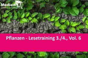 Pflanzen - Lesetraining 3./4., Vol. 6